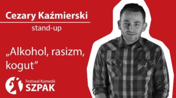 Cezary Kaźmierski - Alkohol, rasizm, kogut