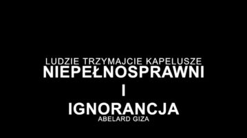 Abelard Giza - Niepełnosprawni i ignorancja