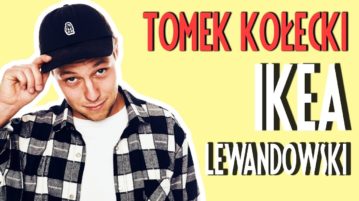 Tomek Kołecki - Ikea, Lewandowski