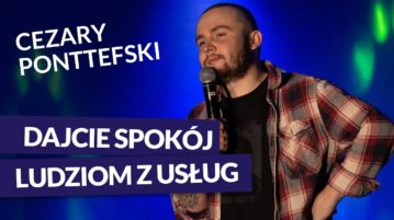 Cezary Ponttefski - Dajcie spokój ludziom z usług
