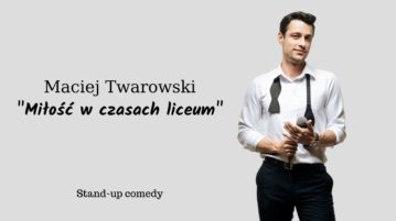Maciej Twarowski - Miłość w czasach liceum
