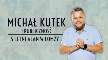 Michał Kutek i Publiczność - 5-letni Adam w Łomży