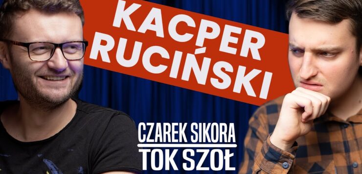 Czarek Sikora Tok Szoł - Kacper Ruciński