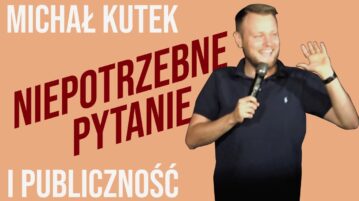 Michał Kutek - Niepotrzebne pytanie