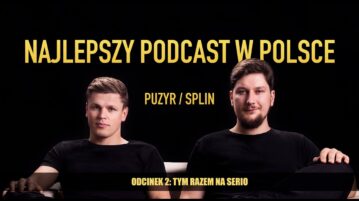 Najlepszy podcast w Polsce - Filip Puzyr i Piotr Splin