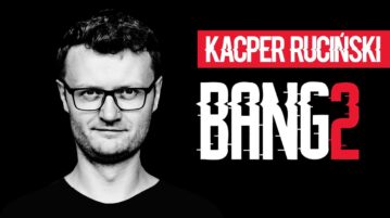 Kacper Ruciński - BANG 2