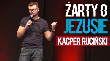 Kacper Ruciński - Żarty o Jezusie