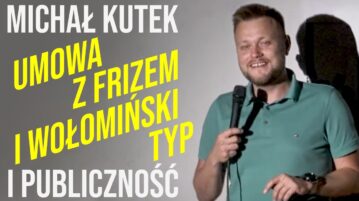 Michał Kutek i publiczność - Umowa z Frizem i Wołomiński typ