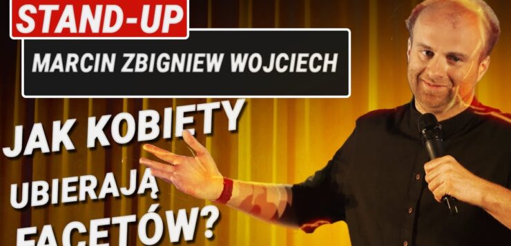 Marcin Zbigniew Wojciech - Jak kobiety ubierają facetów