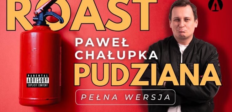 Paweł Chałupka - Roast Pudziana